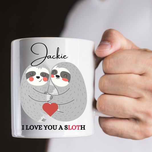 Valentine's Day mug: I love you a SLOTH